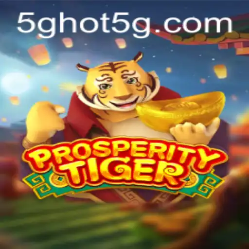 Descubra ProsperityTiger: O Novo Jogo Que Está Conquistando 5ghot.com